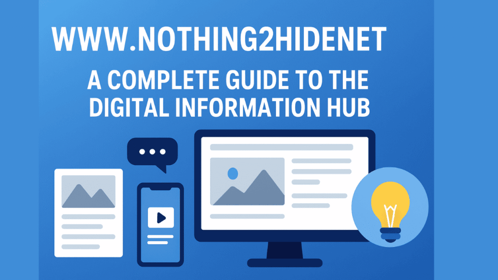 www nothing2hidenet : A Complete Guide to the Digital Information Hub www nothing2hidenet