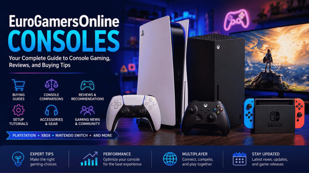 EuroGamersOnline Consoles: Your Complete Guide to Console Gaming, Reviews, and Buying Tips eurogamersonline consoles